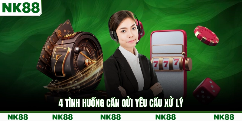 4 tình huống cần gửi yêu cầu xử lý