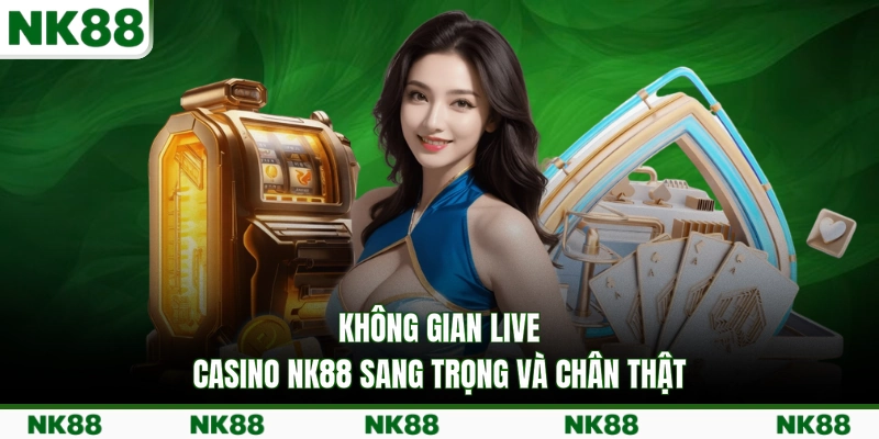 Không gian Live Casino NK88 sang trọng và chân thật
