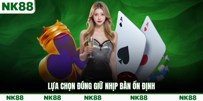 Lựa chọn đúng giữ nhịp bàn ổn định