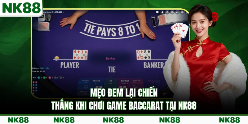Mẹo đem lại chiến thắng khi chơi game Baccarat tại NK88