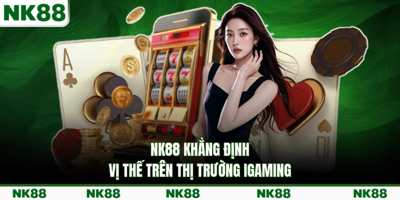 NK88 khẳng định vị thế trên thị trường iGaming