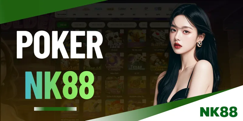 Poker NK88 - Bí Quyết Làm Chủ Sảnh Đổi Thưởng Online 2026