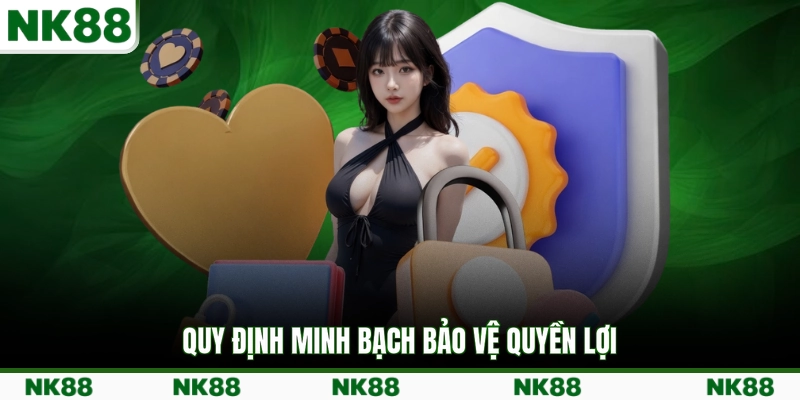 Quy định minh bạch bảo vệ quyền lợi