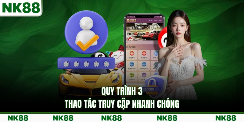 Quy trình 3 thao tác truy cập NK88 nhanh chóng