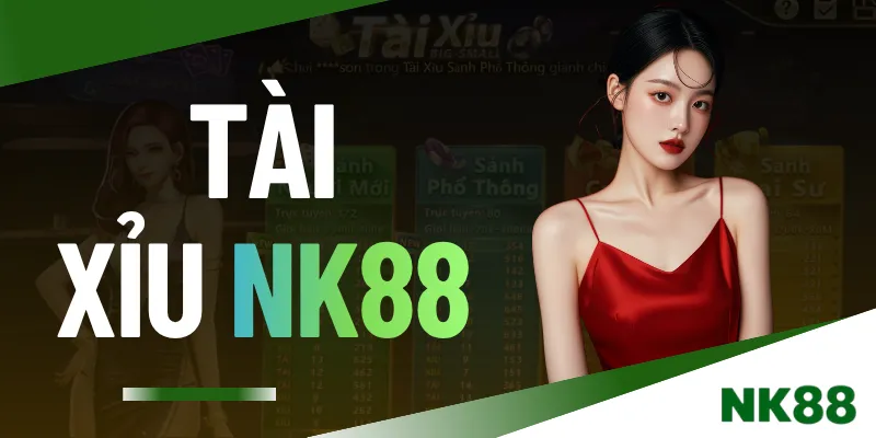 Tài Xỉu NK88 - Siêu Phẩm Casino Top 1 Thị Trường Việt Nam