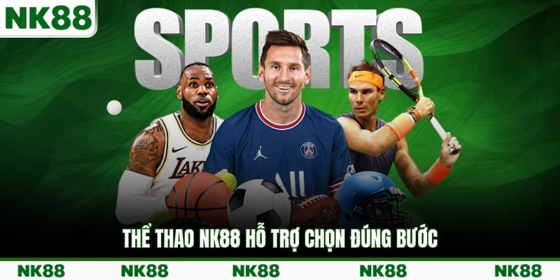 Thể thao NK88 hỗ trợ chọn đúng bước