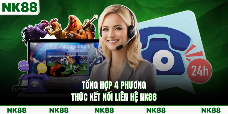 Tổng hợp 4 phương thức kết nối liên hệ NK88