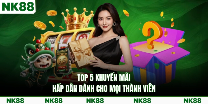Top 5 khuyến mãi hấp dẫn dành cho mọi thành viên