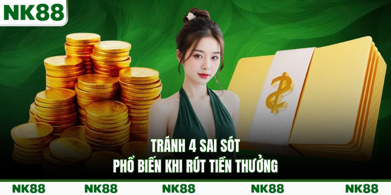 Tránh 4 sai sót phổ biến khi rút tiền thưởng