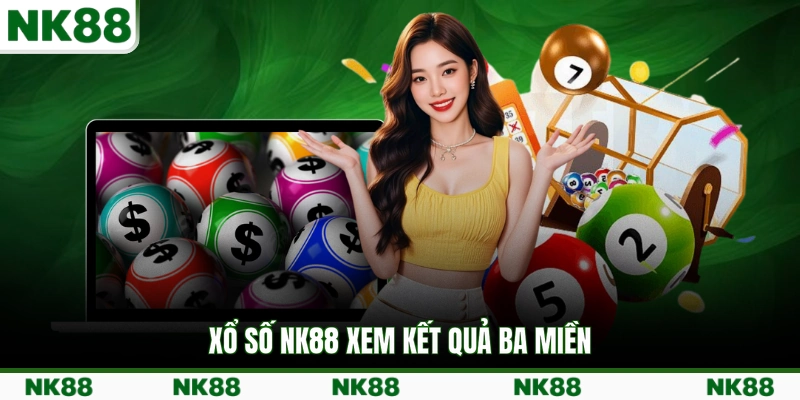 Xổ số NK88 xem kết quả ba miền